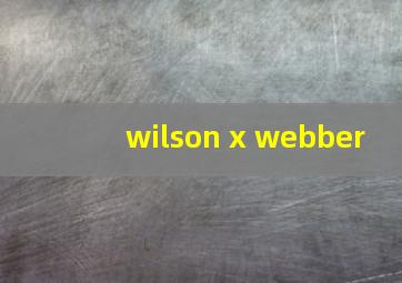 wilson x webber